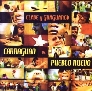 CLAVE Y GUAGUANCO / クラーヴェ・イ・グァグァンコー / CARRAGUAO VERSUS PUEBLO NUEVO / CARRAGUAO VERSUS PUEBLO NUEVO(W/DVD)