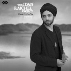 IDAN RAICHEL / イダン・レイチェル / クォーター・トゥ・シックス