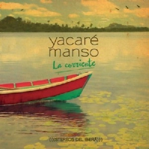 YACARE MANSO / ジャカーレ・マンソ / LA CORRIENTE - STEREOS DEL IBERA