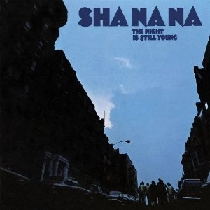 SHA NA NA / シャ・ナ・ナ / THE NIGHT IS STILL YOUNG