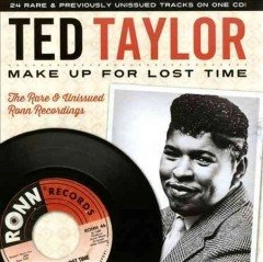 TED TAYLOR / テッド・テイラー / MAKE UP FOR LOST TIME: THE RARE & UNISSUED RONN