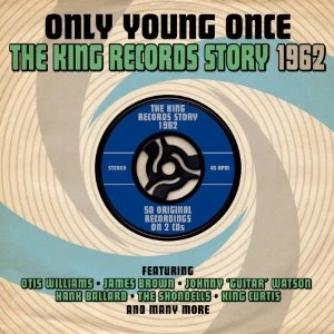 V.A. (ONLY YOUNG ONCE) / ONLY YOUNG ONCE - THE KING RECORDS STORY: 1962