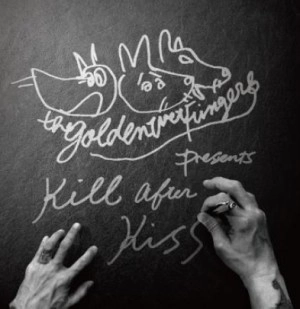 THE GOLDEN WET FINGERS(チバユウスケ・中村達也・イマイアキノブ) / KILL AFTER KISS( KISS盤)