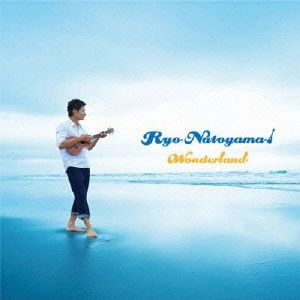 RYO NATOYAMA / 名渡山遼 / WONDERLAND