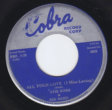 OTIS RUSH / オーティス・ラッシュ / ALL YOUR LOVE (I MISS LOVING)/MY BABY'S A GOOD'UN