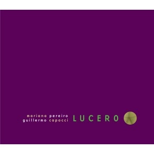 MARIANA PEREIRO - GUILLERMO CAPOCCI / LUCERO