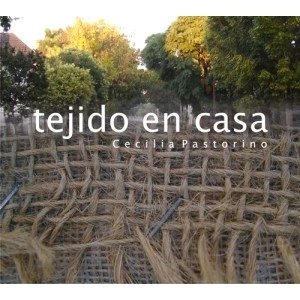 CECILIA PASTORINO / TEJIDO EN CASA