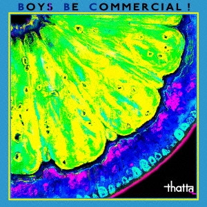 THATTA / BOYS BE COMMERCIAL!