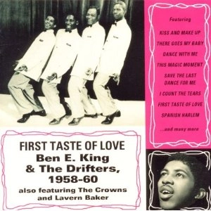 BEN E. KING & THE DRIFTERS / ベン・E・キング &  ドリフターズ / FIRST TASTE OF LOVE