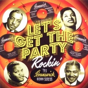 V.A. (LET'S GET THE PARTY ROCKIN') / LET'S GET THE PARTY ROCKIN': THE BRUNSWICK 84000 SERIES