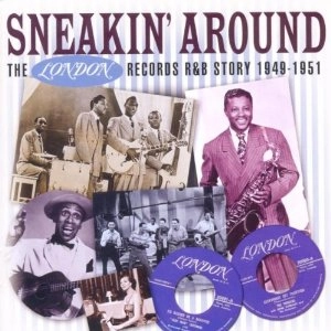 V.A. (SNEAKIN' AROUND) / SNEAKIN' AROUND: THE LONDON RECORDS R&B STORY 1949-1951