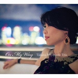 TAKANA MIYAMOTO / 宮本貴奈 / On My Way / ON MY WAY
