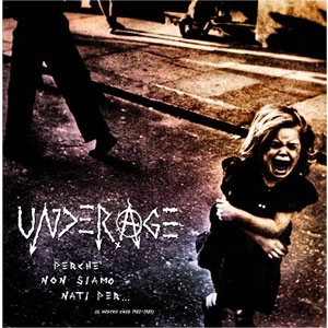 UNDERAGE / アンダーエイジ / PERCHE NON SIAMO NATI PER