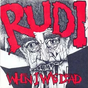 RUDI / WHEN I WAS DEAD