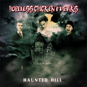 HOPELESS CHICKEN FREAKS / HAUNTED HILL
