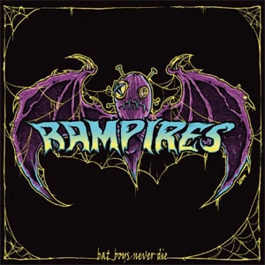 RAMPIRES / ランパイアーズ / BAT BOYS NEVER DIE