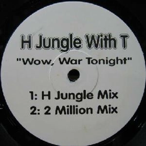 H Jungle with t / WOW, WAR TONIGHT