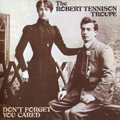 ROBERT TENNISON TROUPE / ドント･フォゲット･ユー･ケアード