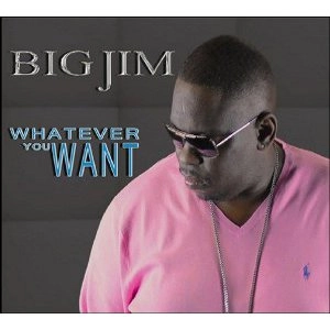 BIG JIM / ビッグ・ジム / ホワットエヴァー・ユー・ウォント / WHATEVER YOU WANT