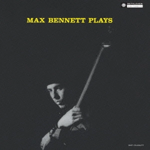 MAX BENNETT / マックス・ベネット / マックス・ベネット・プレイズ / MAX BENNETT PLAYS