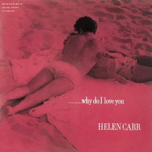 HELEN CARR / ヘレン・カー / ホワイ・ドゥ・アイ・ラヴ・ユー / WHY DO I LOVE YOU