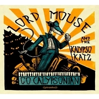 LORD MOUSE AND THE KALYPSO KATZ / ロード・マウス・アンド・ザ・カリプソ・カッツ / ゴ－・カリプソニアン / GO CALYPSONIAN