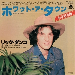 RICK DANKO / リック・ダンコ / ホワット･ア･タウン