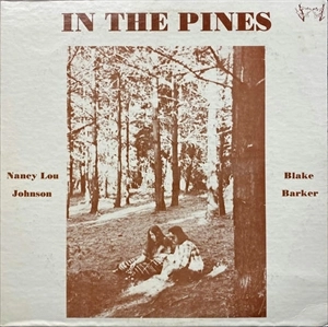 NANCY LOU JOHNSON & BLAKE BARKER / IN THE PINES
