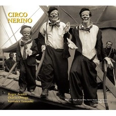 OTAVIO ORTEGA, ROGER AVANZI, VERONICA TAMAOKI / オッターヴィオ・オルテーガ , ホジェール・アヴァンジ , ヴェロニカ・タマオキ / A MUSICA NO CIRCO NERINO / MUSICA NO CIRCO NERINO