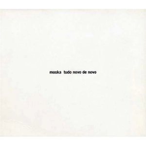 PAULINHO MOSKA / パウリーニョ・モスカ / トゥード・ノーヴォ・ヂ・ノーヴォ