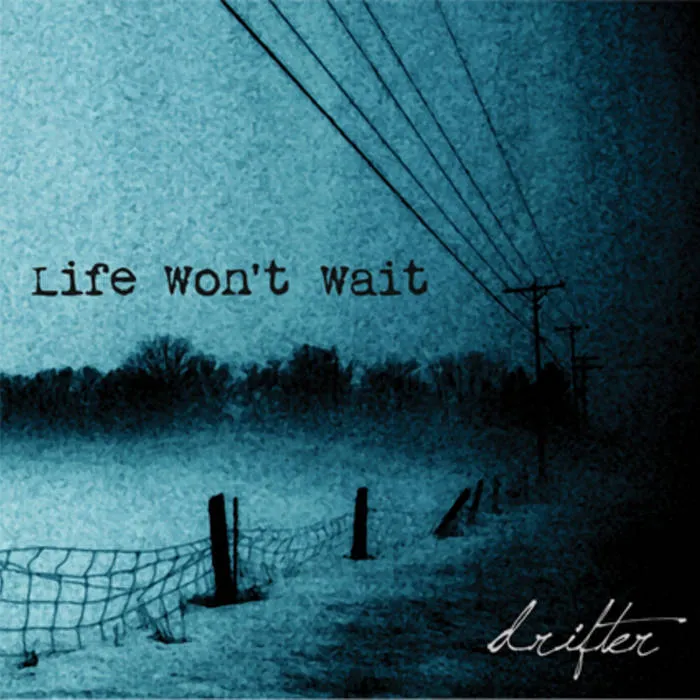 DRIFTER / ドリフター / LIFE WON'T WAIT