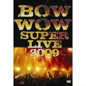 BOW WOW (METAL) / バウ・ワウ / スーパーライブ･2009