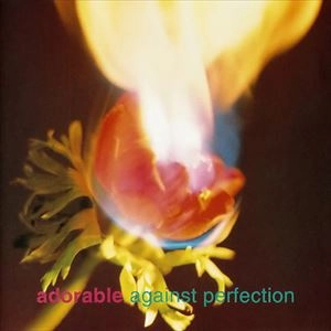 ADORABLE / アドラブル / AGAINST PERFECTION