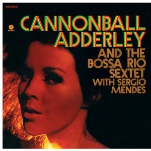 CANNONBALL ADDERLEY / キャノンボール・アダレイ / And the Bossa Rio Sextet With Sergio Mendes (LP/180G)