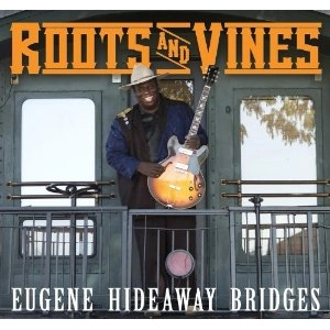 EUGENE HIDEAWAY BRIDGES / ユージン・ハイドアウェイ・ブリッジズ / ROOTS AND VINES