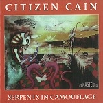 CITIZEN CAIN / SERPENTS IN CAMOUFLAGE: 2CD EDITION - REMASTER