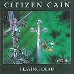 CITIZEN CAIN / PLAYING DEAD - REMASTER