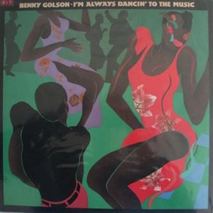 BENNY GOLSON / ベニー・ゴルソン / I'M ALWAYS DANCIN' TO THE MUSIC