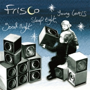 FRISCO / フリスコ / good night, sleep tight, young lovers / GOOD NIGHT, SLEEP TIGHT, YOUNG LOVERS