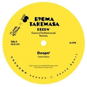 RYOMA TAKEMASA / Ｄｅｅｐｎ’(GONNO & BACKWOODS REMIXES)