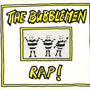 BUBBLEMEN / RAP!