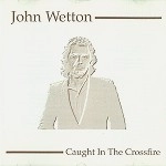 JOHN WETTON / ジョン・ウェットン / CAUGHT IN THE CROSSF