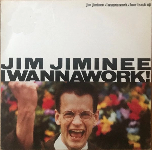 JIM JIMINEE / ジム・ジミニー / I WANNA WORK
