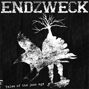 ENDZWECK / TALES OF THE JAZZ AGE