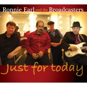 RONNIE EARL AND THE BROADCASTERS / ロニー・アール&ザ・ブロードキャスターズ / ジャスト・フォー・トゥデイ (国内帯 解説付 直輸入盤 ペーパースリーヴ仕様) / JUST FOR TODAY