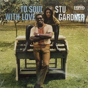 STU GARDNER / ステュ・ガードナー / TO SOUL WITH LOVE