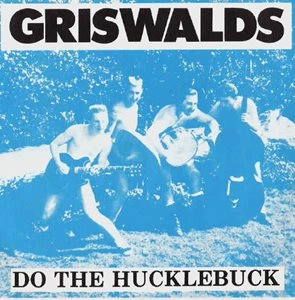 GRISWALDS / DO THE HUCKLEBUCK