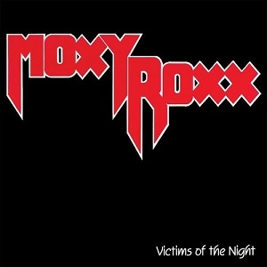 MOXY ROXX / VICTIMS OF THE NIGHT