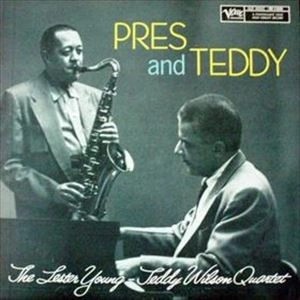 LESTER YOUNG & TEDDY WILSON / レスター・ヤング&テディ・ウィルソン / プレス･アンド･テディ