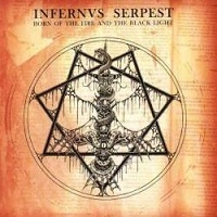 INFERNUS SERPEST / BORN OF THE FIRE AND THE BLACK LIGHT